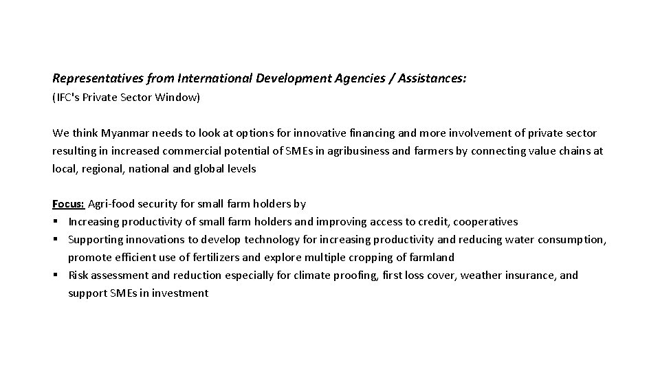Representatives from International Development Agencies / Assistances: (IFC's Private Sector Window) We think Myanmar