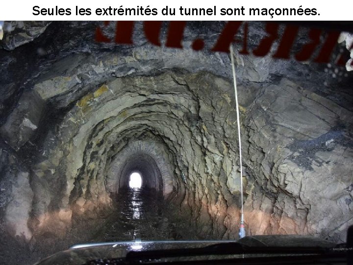 Seules extrémités du tunnel sont maçonnées. 