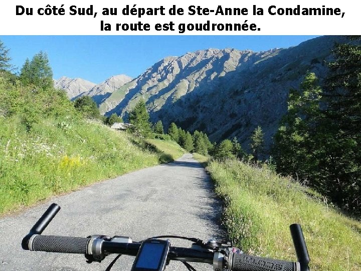 Du côté Sud, au départ de Ste-Anne la Condamine, la route est goudronnée. 