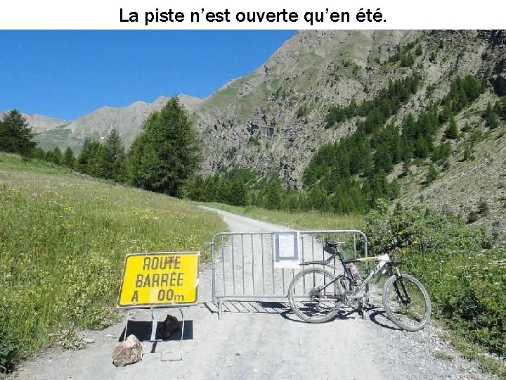 La piste n’est ouverte qu’en été. 