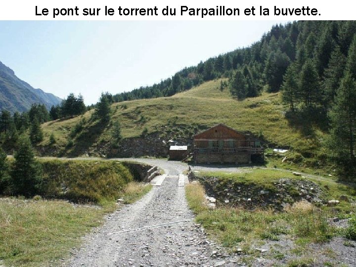 Le pont sur le torrent du Parpaillon et la buvette. 