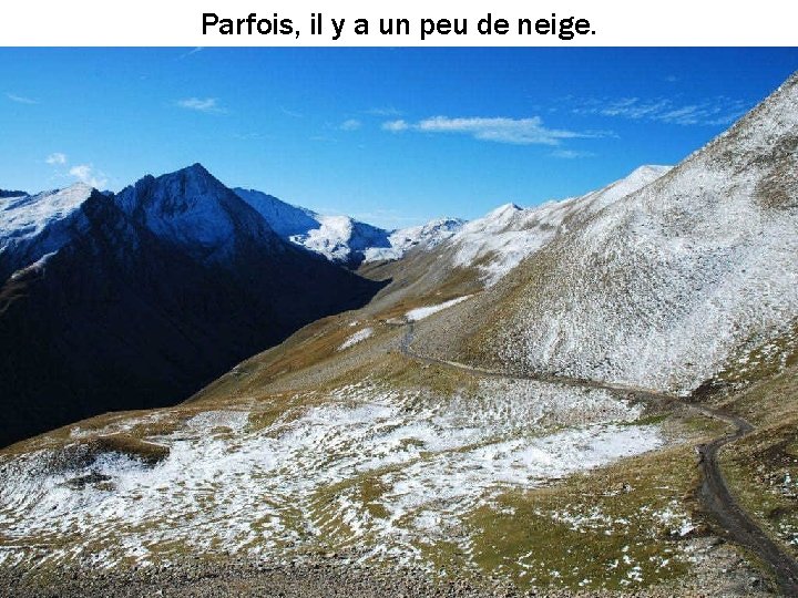 Parfois, il y a un peu de neige. 