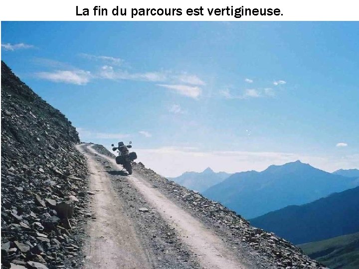 La fin du parcours est vertigineuse. 