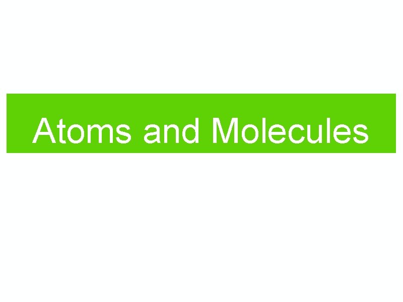 Atoms and Molecules 