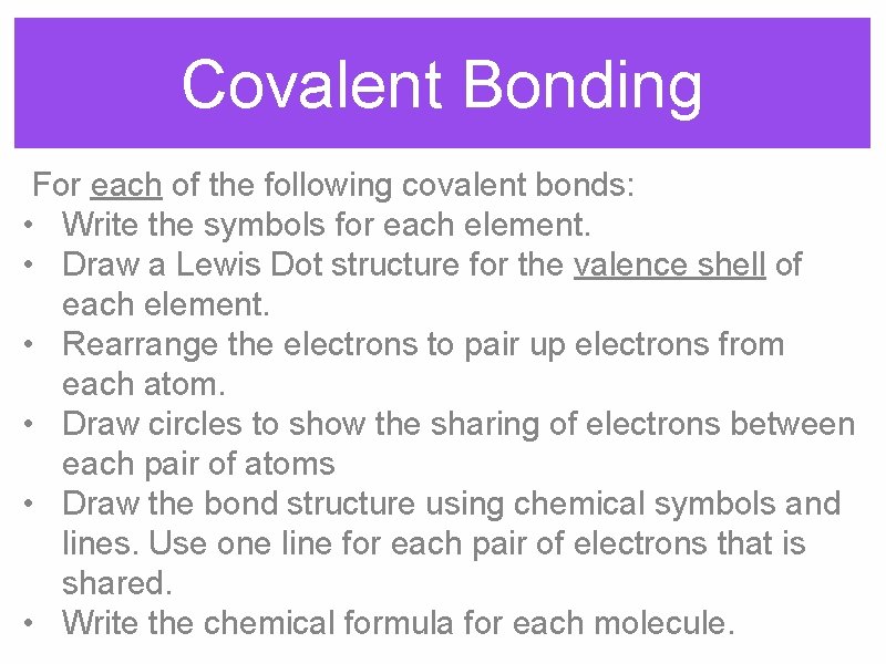 Covalent Bonding For each of the following covalent bonds: • Write the symbols for