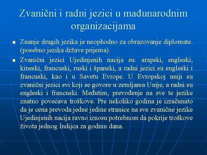 Zvanični i radni jezici u mađunarodnim organizacijama n n Znanje drugih jezika je neophodno