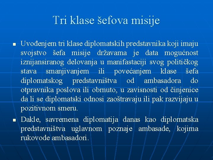 Tri klase šefova misije n n Uvođenjem tri klase diplomatskih predstavnika koji imaju svojstvo