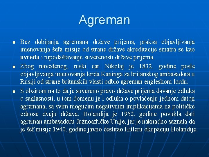 Agreman n Bez dobijanja agremana države prijema, praksa objavljivanja imenovanja šefa misije od strane