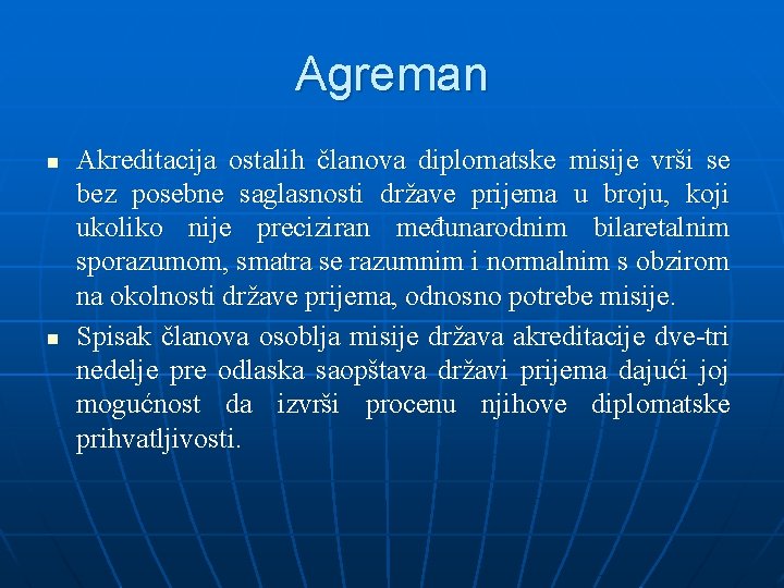 Agreman n n Akreditacija ostalih članova diplomatske misije vrši se bez posebne saglasnosti države