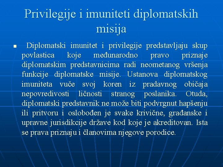 Privilegije i imuniteti diplomatskih misija n Diplomatski imunitet i privilegije predstavljaju skup povlastica koje