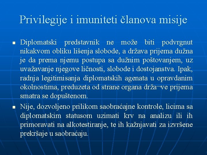 Privilegije i imuniteti članova misije n n Diplomatski predstavnik ne može biti podvrgnut nikakvom