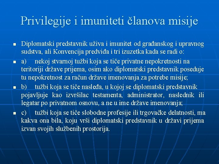 Privilegije i imuniteti članova misije n n Diplomatski predstavnik uživa i imunitet od građanskog