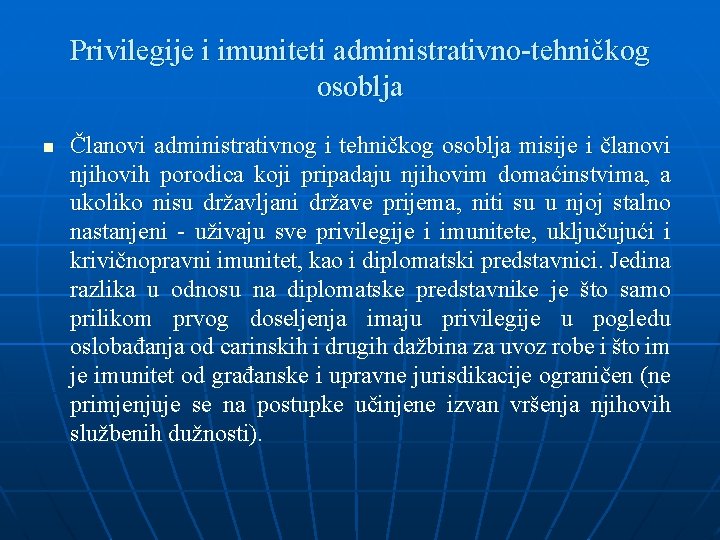 Privilegije i imuniteti administrativno-tehničkog osoblja n Članovi administrativnog i tehničkog osoblja misije i članovi