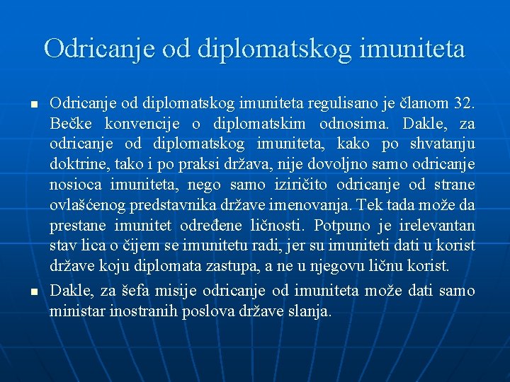 Odricanje od diplomatskog imuniteta n n Odricanje od diplomatskog imuniteta regulisano je članom 32.