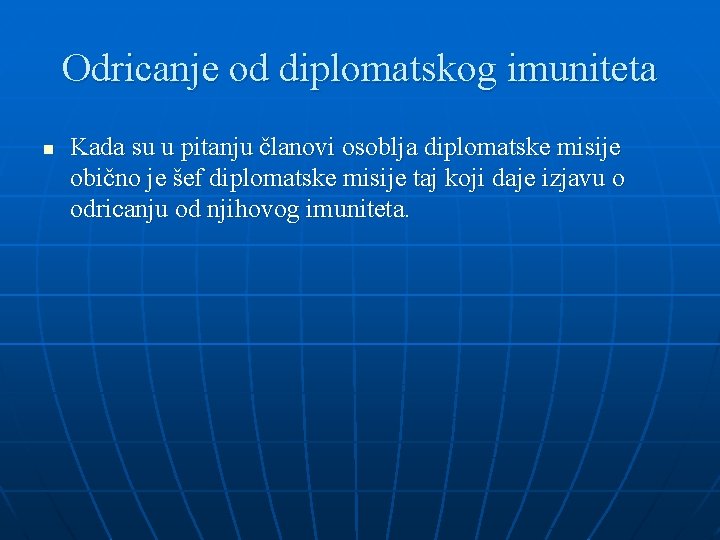 Odricanje od diplomatskog imuniteta n Kada su u pitanju članovi osoblja diplomatske misije obično