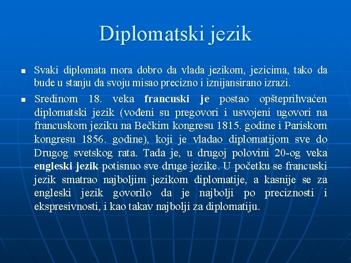 Diplomatski jezik n n Svaki diplomata mora dobro da vlada jezikom, jezicima, tako da