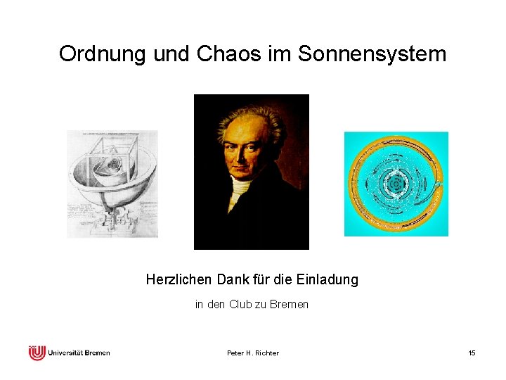 Ordnung und Chaos im Sonnensystem Herzlichen Dank für die Einladung in den Club zu