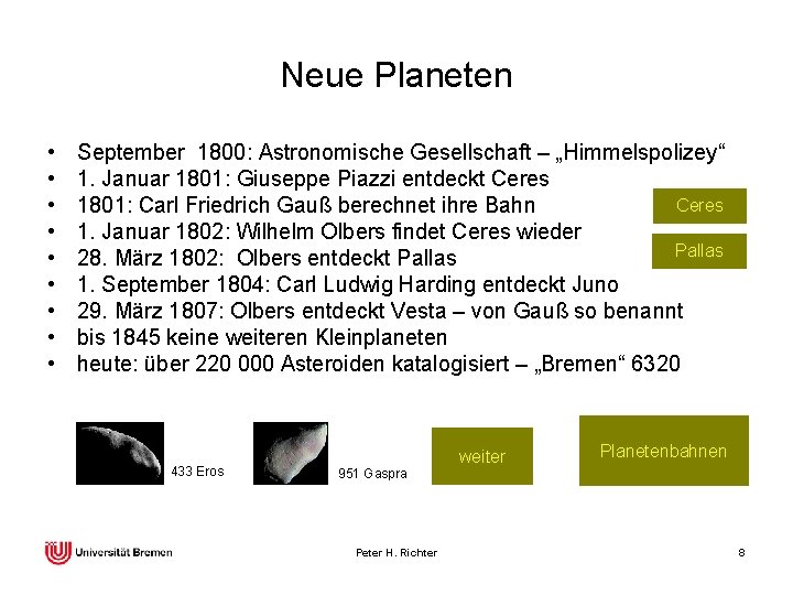 Neue Planeten • • • September 1800: Astronomische Gesellschaft – „Himmelspolizey“ 1. Januar 1801: