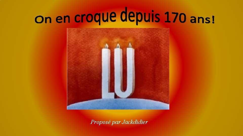 Proposé par Jackdidier 