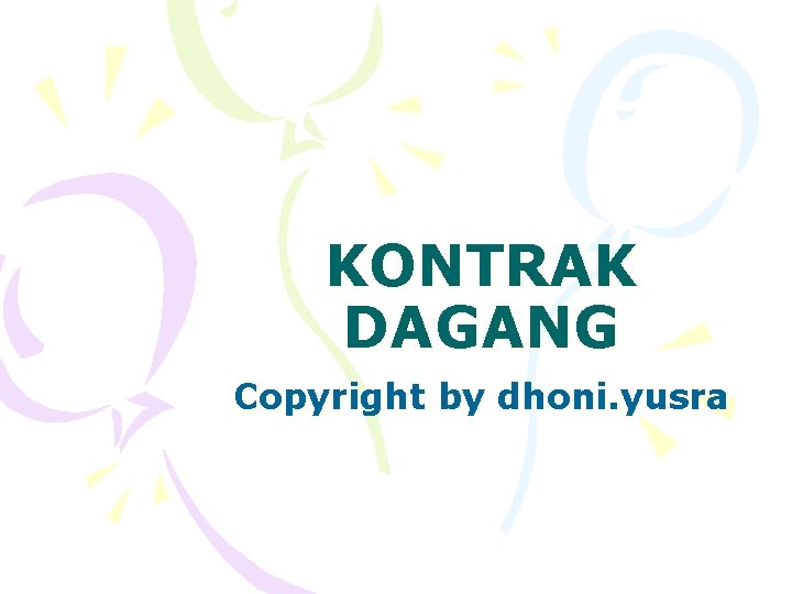 KONTRAK DAGANG Copyright by dhoni. yusra 