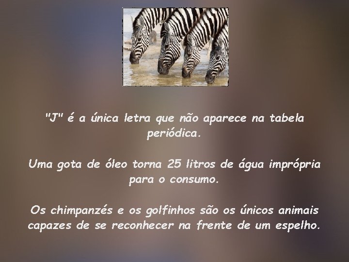 "J" é a única letra que não aparece na tabela periódica. Uma gota de