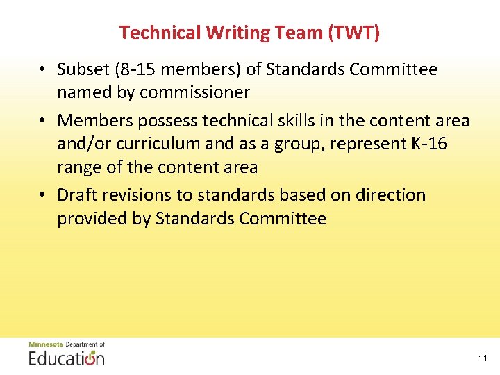 Technical Writing Team (TWT) • Subset (8 -15 members) of Standards Committee named by Technical Writing Team (TWT) • Subset (8 -15 members) of Standards Committee named by