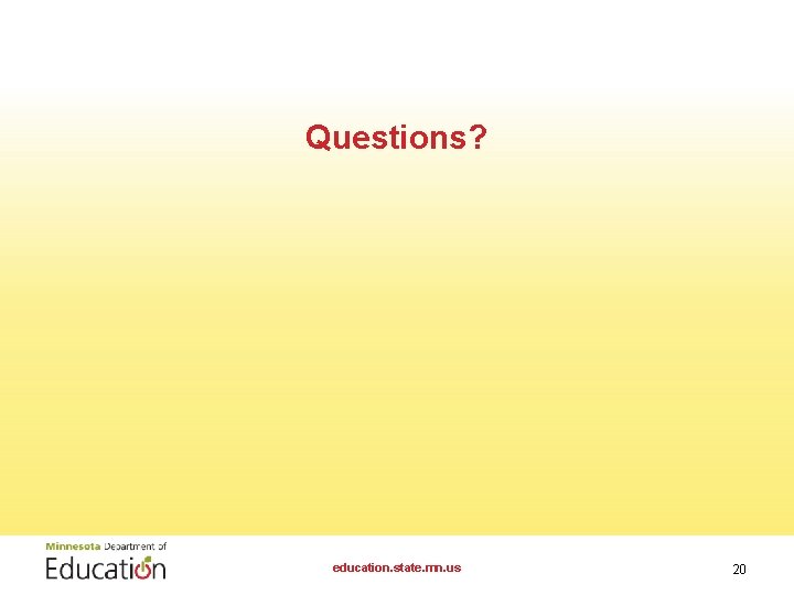 Questions? education. state. mn. us 20 Questions? education. state. mn. us 20