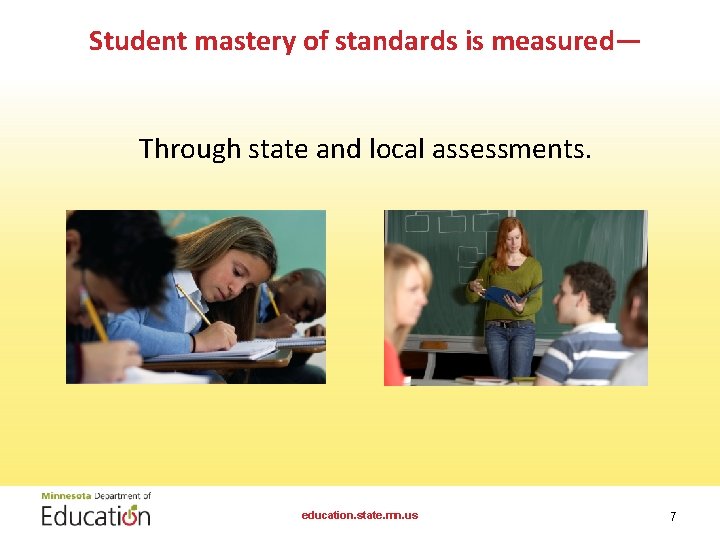 Student mastery of standards is measured— Through state and local assessments. education. state. mn. Student mastery of standards is measured— Through state and local assessments. education. state. mn.