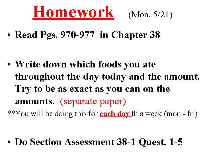 Homework (Mon. 5/21) • Read Pgs. 970 -977 in Chapter 38 • Write down