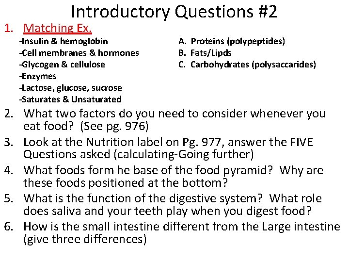 Introductory Questions #2 1. Matching Ex. -Insulin & hemoglobin -Cell membranes & hormones -Glycogen