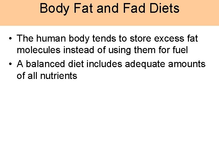 Body Fat and Fad Diets • The human body tends to store excess fat