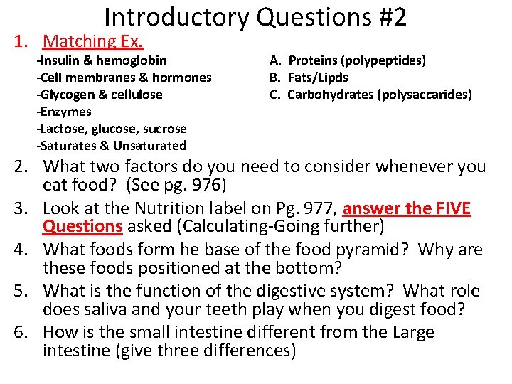 Introductory Questions #2 1. Matching Ex. -Insulin & hemoglobin -Cell membranes & hormones -Glycogen