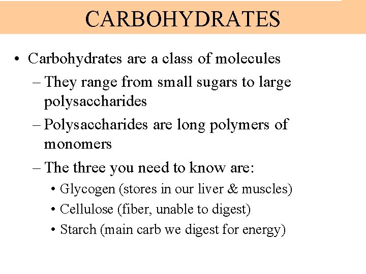 CARBOHYDRATES • Carbohydrates are a class of molecules – They range from small sugars