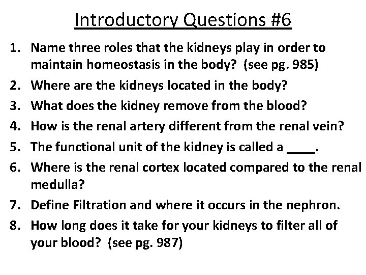 Introductory Questions #6 1. Name three roles that the kidneys play in order to