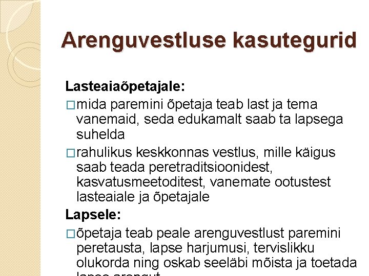 Arenguvestluse kasutegurid Lasteaiaõpetajale: �mida paremini õpetaja teab last ja tema vanemaid, seda edukamalt saab