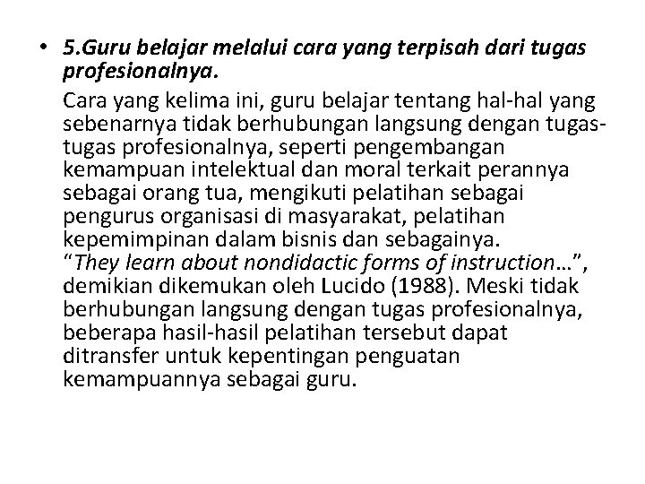  • 5. Guru belajar melalui cara yang terpisah dari tugas profesionalnya. Cara yang