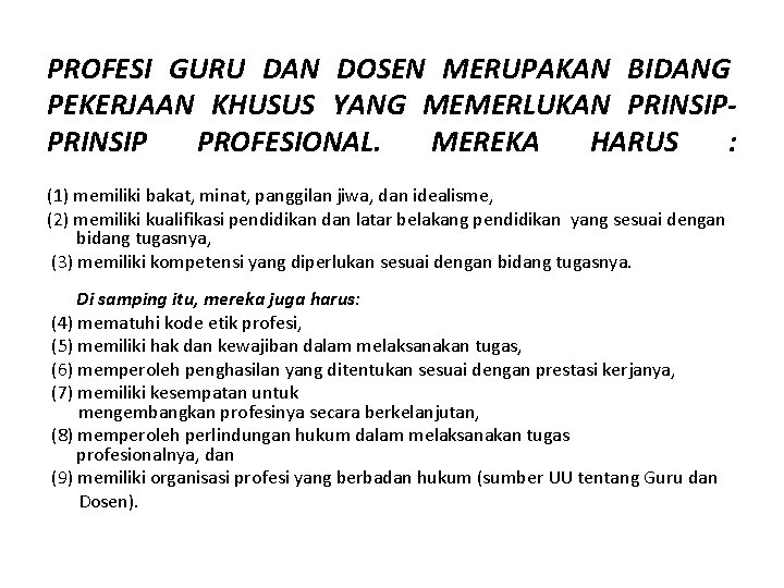 PROFESI GURU DAN DOSEN MERUPAKAN BIDANG PEKERJAAN KHUSUS YANG MEMERLUKAN PRINSIP PROFESIONAL. MEREKA HARUS