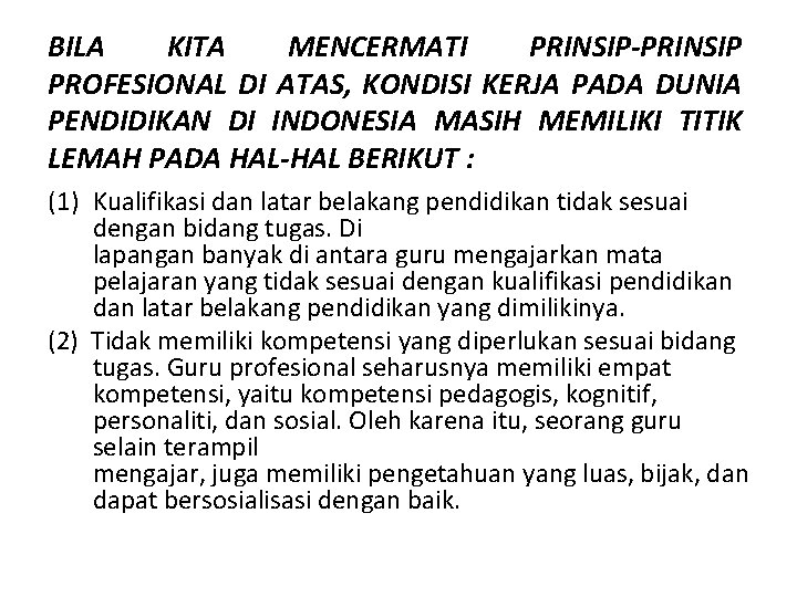 BILA KITA MENCERMATI PRINSIP-PRINSIP PROFESIONAL DI ATAS, KONDISI KERJA PADA DUNIA PENDIDIKAN DI INDONESIA