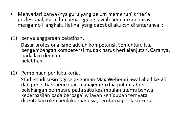  • Menyadari banyaknya guru yang belum memenuhi kriteria profesional, guru dan penanggung jawab