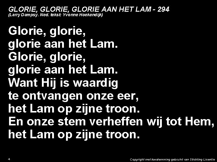 GLORIE, GLORIE AAN HET LAM - 294 (Larry Dampsy. Ned. tekst: Yvonne Hoekendijk) Glorie,
