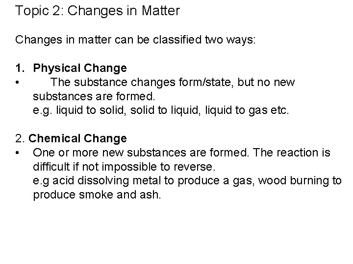 Topic 2: Changes in Matter Changes in matter can be classified two ways: 1.
