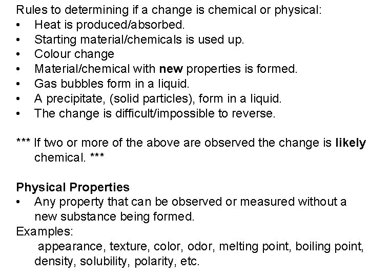 Rules to determining if a change is chemical or physical: • Heat is produced/absorbed.