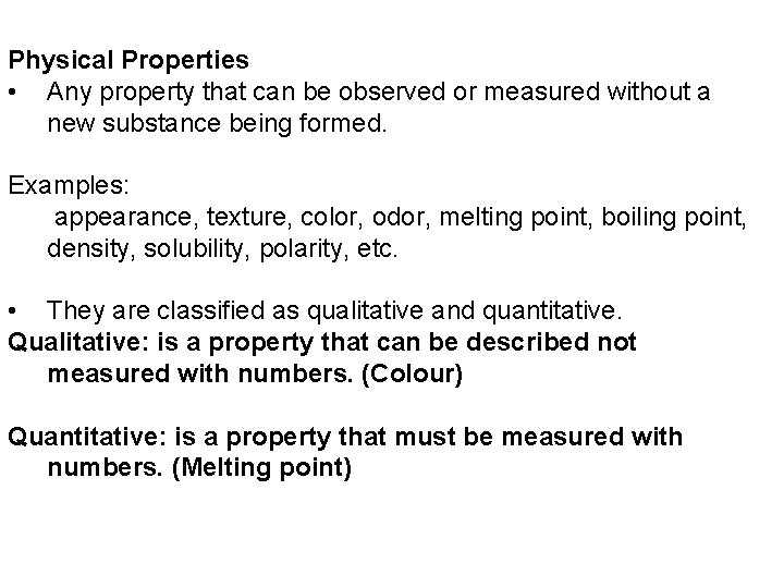Physical Properties • Any property that can be observed or measured without a new