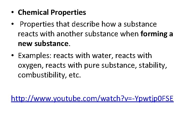  • Chemical Properties • Properties that describe how a substance reacts with another