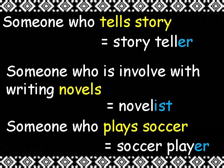 Someone who tells story = story teller Someone who is involve with writing novels