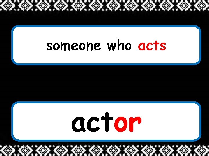 someone who acts actor 