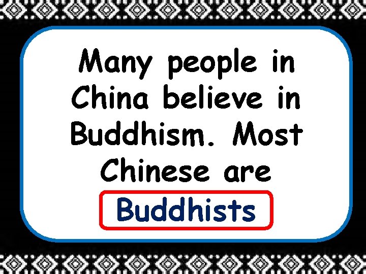 Many people in China believe in Buddhism. Most Chinese are _____ Buddhists 