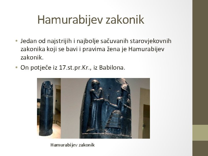 Hamurabijev zakonik • Jedan od najstrijih i najbolje sačuvanih starovjekovnih zakonika koji se bavi