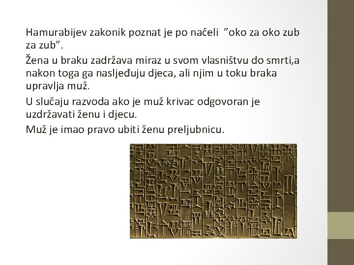 Hamurabijev zakonik poznat je po načeli ”oko za oko zub za zub”. Žena u