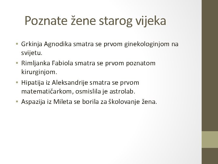 Poznate žene starog vijeka • Grkinja Agnodika smatra se prvom ginekologinjom na svijetu. •